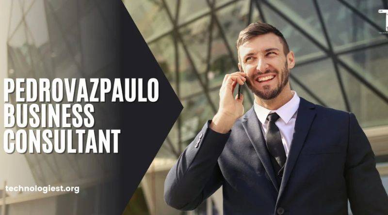 Pedro Vaz Paulo: A Leading Business Consultant Shaping Success